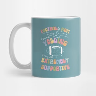 Football Mom, I'm Not Yelling, I'm Just Extremely Supportive Funny Print Mug